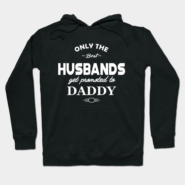 New Dad - Only the best husband get promoted to daddy Hoodie by KC Happy Shop